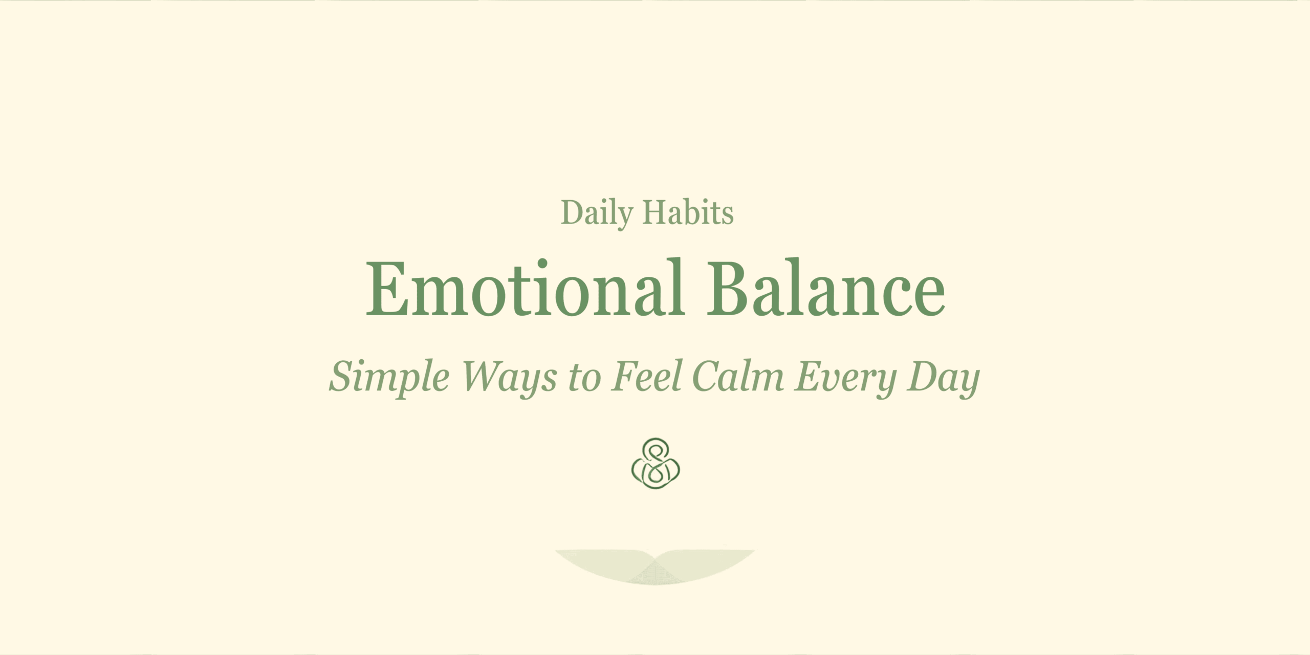 Daily Habits for Emotional Balance: Simple Ways to Feel Calm Every Day